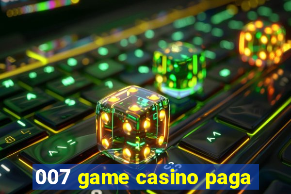 007 game casino paga